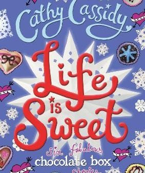 Cathy Cassidy: Life is Sweet: A Chocolate Box Short Story Collection [2015] hardback Online Sale